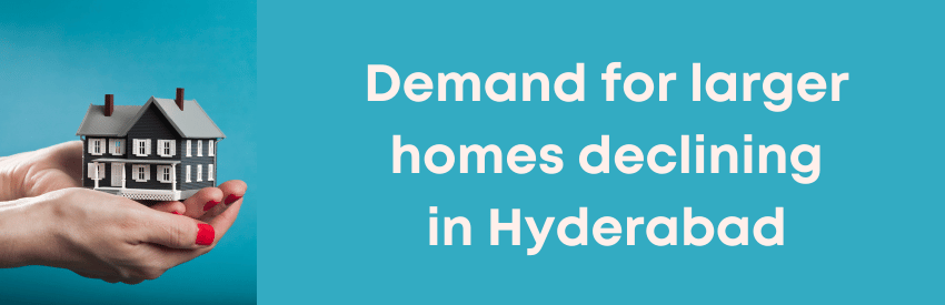 Demand for larger homes declining in Hyderabad for the first time in 6 years