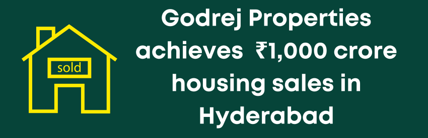 Godrej Properties Achieves ₹1,000 Cr Housing Sales in Hyderabad