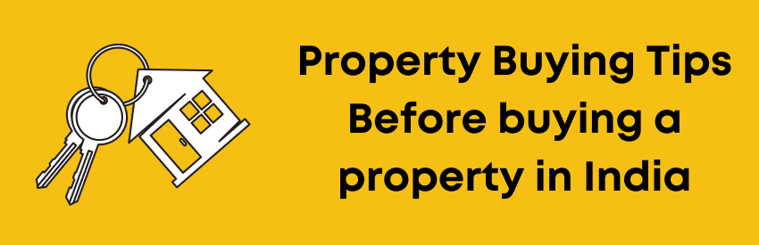 Property Buying Tips Before buying a property in India