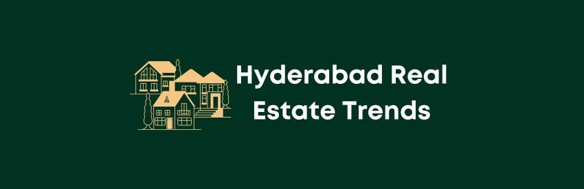 Current Trends in Hyderabad's Real Estate Market