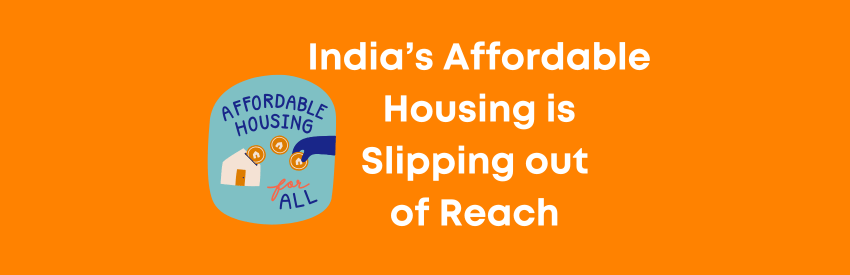 India’s Affordable Housing Crisis: Rising Rents, Shrinking Homes, and Growing Inequality