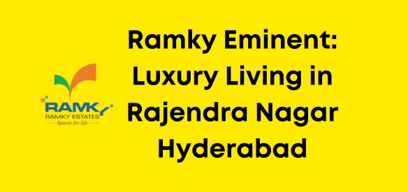Ramky Eminent – Upcoming Luxury Apartments in Rajendra Nagar, Hyderabad