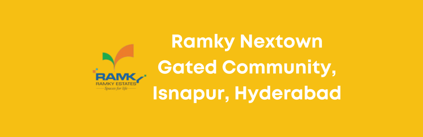 Ramky Nextown A Premium Gated Community, Isnapur, Hyderabad